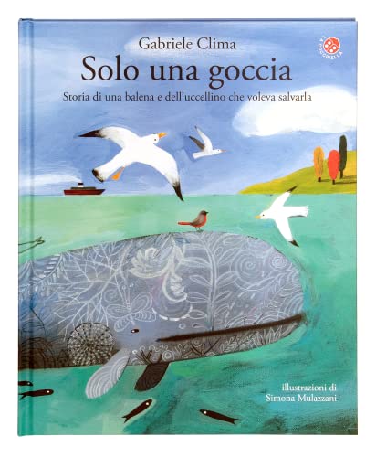 Solo una goccia. Storia di una balena e del pettirosso che voleva salvarla. Ediz. a colori (Le storie più belle) von La Coccinella