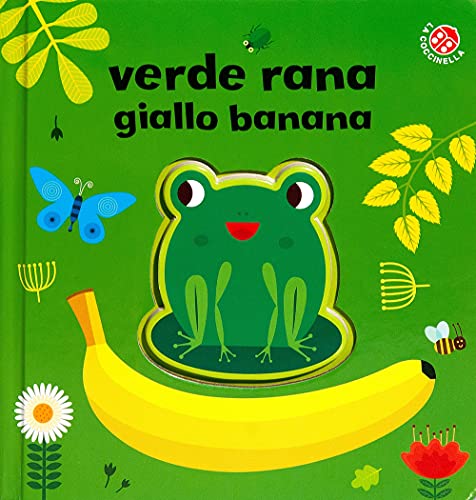 Verde rana, giallo banana. Ediz. a colori (Tocco con un dito) von TOCCO CON UN DITO