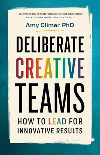 Deliberate Creative Teams: How to Lead for Innovative Results Deliberate Creative Teams: How to Lead for Innovative Results von Page Two Press