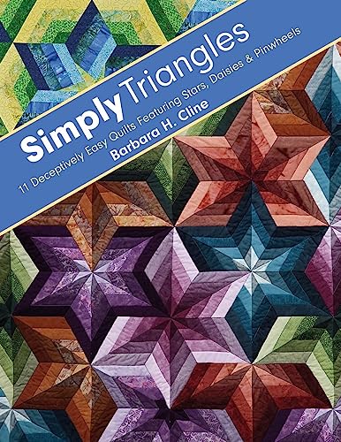 Simply Triangles - Print-On-Demand Edition: 11 Deceptively Easy Quilts Featuring Stars, Daisies & Pinwheels