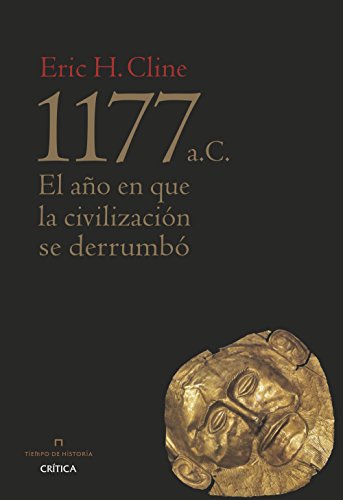 1177 a. C. : el año en que la civilización se derrumbó (Tiempo de Historia)