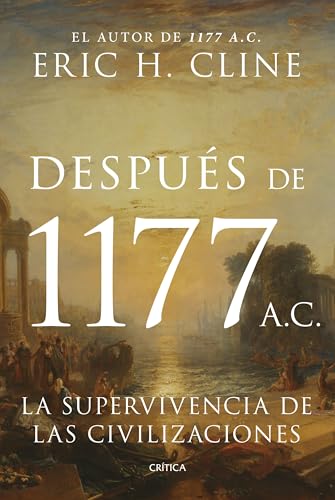 Después de 1177 a. C.: La supervivencia de las civilizaciones (Tiempo de Historia) von Editorial Crítica