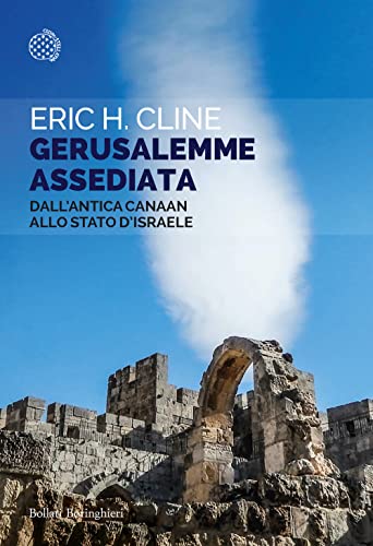 Gerusalemme assediata. Dall'antica Canaan allo stato d'Israele (Saggi tascabili)