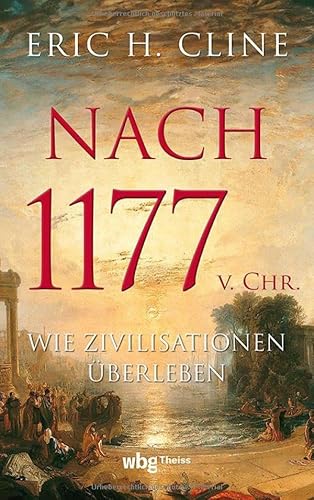 Nach 1177 v. Chr.: Wie Zivilisationen überleben | FAZ wichtigste Sachbücher 2024 von Wbg Theiss