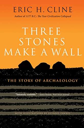 Three Stones Make a Wall: The Story of Archaeology von Princeton University Press