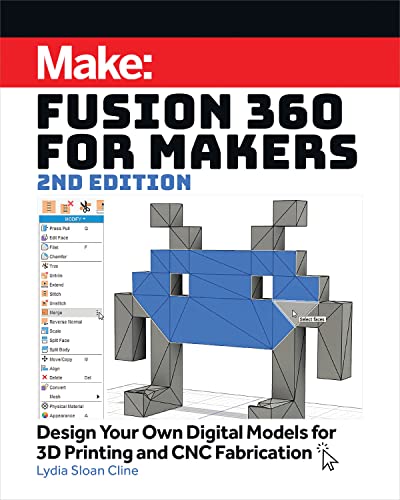 Fusion 360 for Makers: Design Your Own Digital Models for 3d Printing and Cnc Fabrication