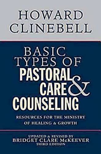 Basic Types of Pastoral Care and Counseling: Resources for the Ministry of Healing and Growth, 3rd Edition Basic Types of Pastoral Care and Counseling: Resources for the Ministry of Healing and Growth, 3rd Edition von Abingdon Press