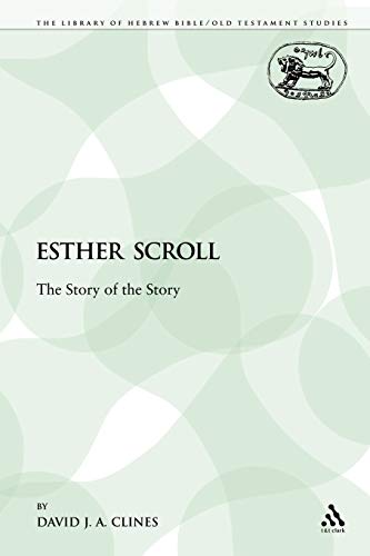 Esther Scroll: The Story of the Story (Journal for the Study of the Old Testament Supplement: Library of Hebrew Bible/Old Testament Studies, 30) von Bloomsbury