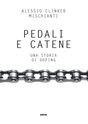 Pedali e catene. Una storia di doping (Ultra sport) von Ultra