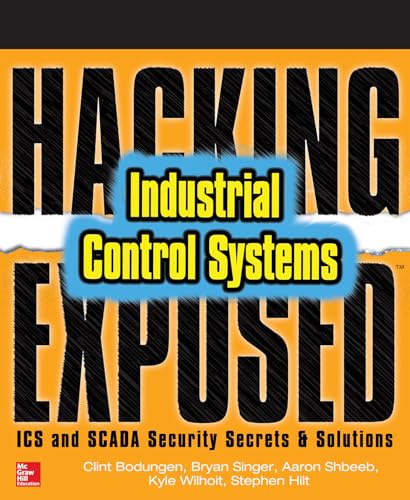 Hacking Exposed Industrial Control Systems: ICS and SCADA Security Secrets & Solutions