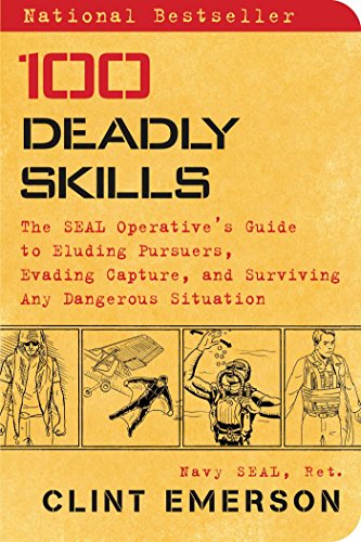 100 Deadly Skills: The SEAL Operative's Guide to Eluding Pursuers, Evading Capture, and Surviving Any Dangerous Situation von Simon & Schuster