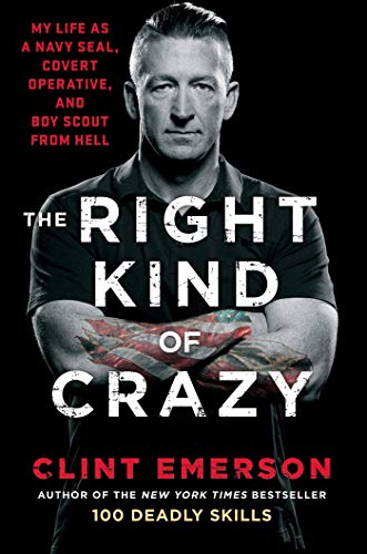 The Right Kind of Crazy: My Life as a Navy SEAL, Covert Operative, and Boy Scout from Hell von Simon & Schuster