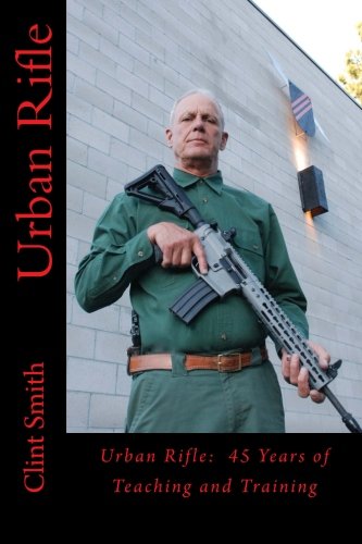 Urban Rifle: 45 Years of Teaching and Training von CreateSpace Independent Publishing Platform