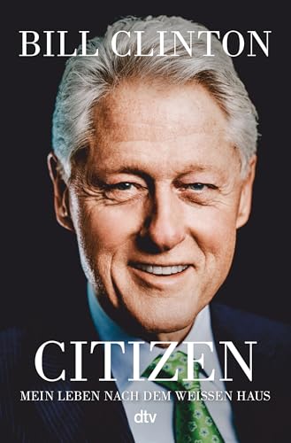 Citizen: Mein Leben nach dem Weißen Haus | Der Ex-Präsident analysiert den Kulturkampf in den USA . von dtv Verlagsgesellschaft mbH & Co. KG