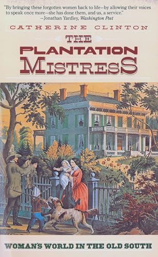 The Plantation Mistress: Woman's World in the Old South