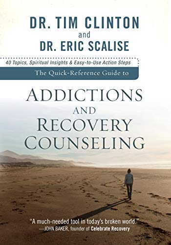 Quick-Reference Guide to Addictions and Recovery Counseling: 40 Topics, Spiritual Insights, And Easy-To-Use Action Steps von Baker Books