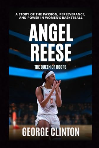 Angel Reese: The Queen of Hoops - A Story of Passion, Perseverance, and Power in Women’s Basketball (Women's Basketball Biographies) von Independently published