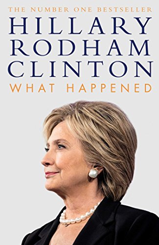 What Happened: Hillary Rodham Clinton What Happened: Hillary Rodham Clinton