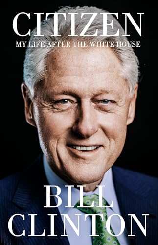 Citizen: My Life After the White House von Hutchinson Heinemann