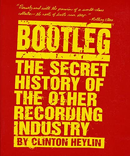Bootleg: The Secret History of the Other Recording Industry von St. Martins Press-3PL