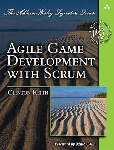 Agile Game Development with SCRUM (Addison-Wesley Signature) (Addison Wesley Signature Series)