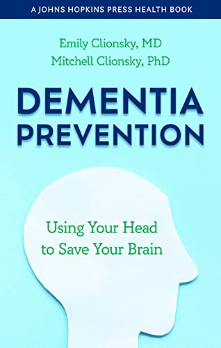 Dementia Prevention: Using Your Head to Save Your Brain (A Johns Hopkins Press Health Book)