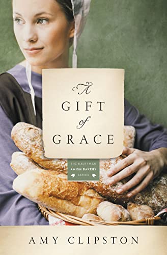 A Gift of Grace: A Novel (Kauffman Amish Bakery Series, Band 1) von Zondervan