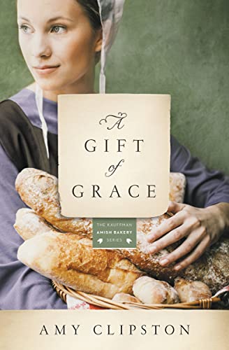 Gift of Grace: A Novel (Kauffman Amish Bakery Series, Band 1)