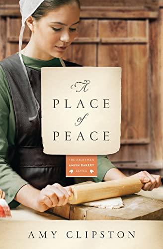 A Place of Peace: A Novel (Kauffman Amish Bakery Series, Band 3)