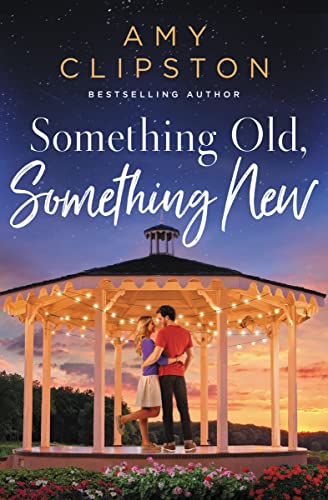 Something Old, Something New: A Sweet Contemporary Romance