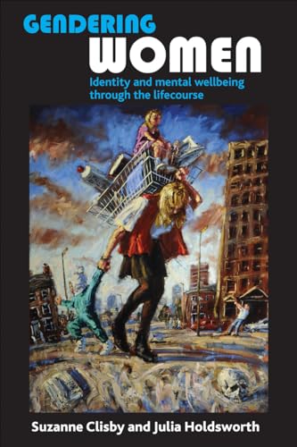 Gendering women: Identity and Mental Wellbeing Through the Lifecourse von Policy Press