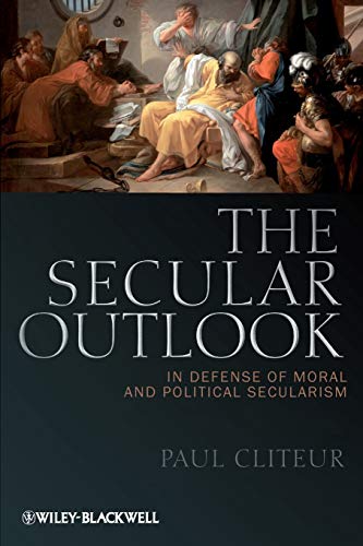 The Secular Outlook - In Defense of Moral and Political Secularism (Blackwell Public Philosophy Series) von Wiley-Blackwell