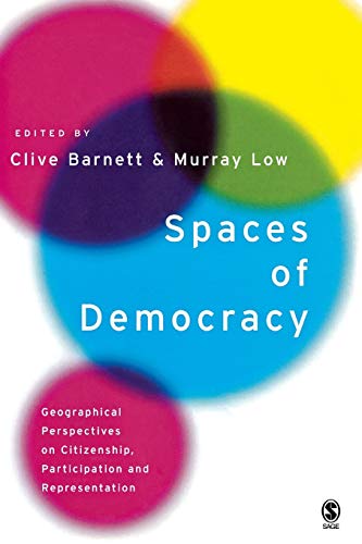 Spaces of Democracy: Geographical Perspectives on Citizenship, Participation and Representation von Sage Publications