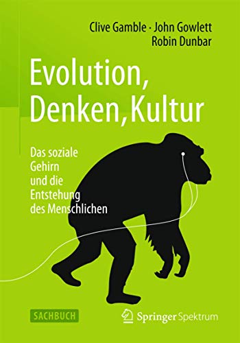 Evolution, Denken, Kultur: Das soziale Gehirn und die Entstehung des Menschlichen von Springer Spektrum
