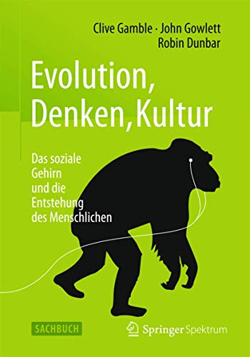 Evolution, Denken, Kultur: Das soziale Gehirn und die Entstehung des Menschlichen