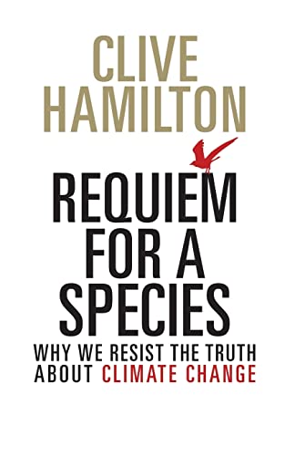 Requiem for a Species: Why We Resist the Truth About Climate Change von Routledge
