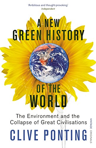 A New Green History Of The World: The Environment and the Collapse of Great Civilizations A New Green History Of The World: The Environment and the Collapse of Great Civilizations