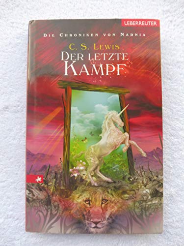 Die Chroniken von Narnia / Der letzte Kampf: Der Letzte Kampf (Bk 7)