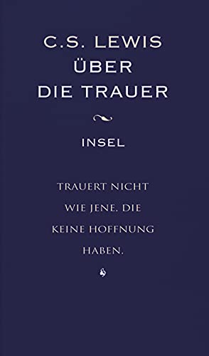Über die Trauer: Der Begleiter für schwere Stunden (insel taschenbuch) von Insel Verlag