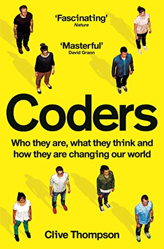 Coders: Who They Are, What They Think and How They Are Changing Our World Coders: Who They Are, What They Think and How They Are Changing Our World