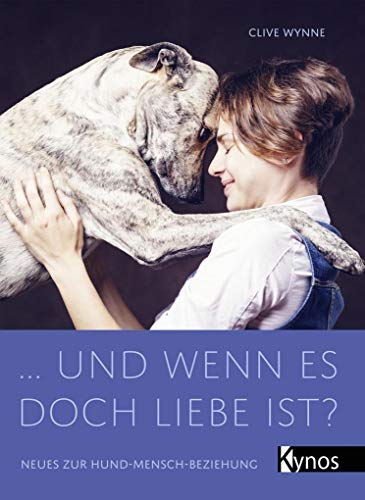 … und wenn es doch Liebe ist?: Neues zur Hund-Mensch-Beziehung