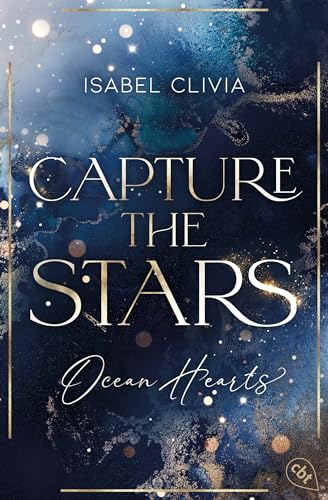 Ocean Hearts – Capture the Stars: Must Read: Der Auftakt zur glamourösen New-Adult-Trilogie auf dem Luxuskreuzer Ocean Heart (Die Ocean-Hearts-Reihe, Band 1)