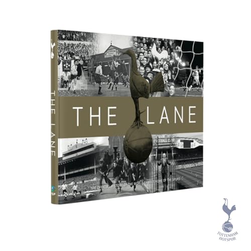 The Lane: The Official History of the World Famous Home of the Spurs