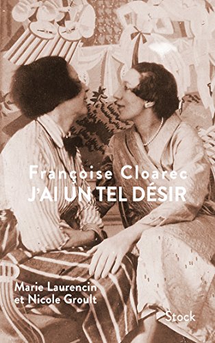 J AI UN TEL DESIR: Marie Laurencin et Nicole Groult