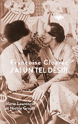 J AI Un Tel Desir: Marie Laurencin et Nicole Groult
