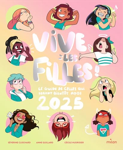 Vive les filles ! 2025: Le guide de celles qui seront bientôt ados