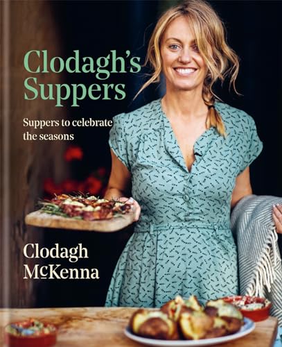 Clodagh's Suppers: Suppers to Celebrate the Seasons