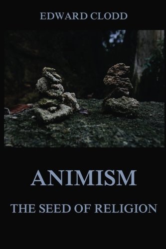 Animism - The Seed Of Religion von Jazzybee Verlag