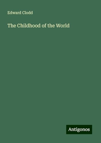 The Childhood of the World von Antigonos Verlag