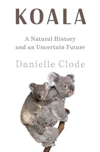 Koala: A Natural History and an Uncertain Future von WW Norton & Co